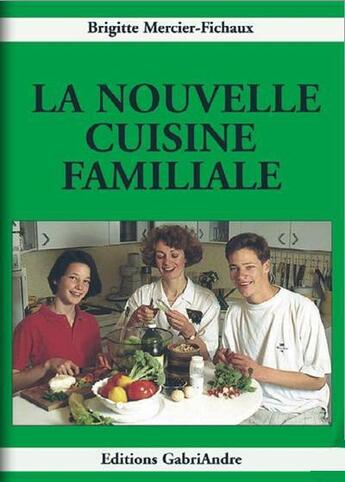 Couverture du livre « La nouvelle cuisine familiale » de Regine Mercier-Fichaux aux éditions Gabriandre