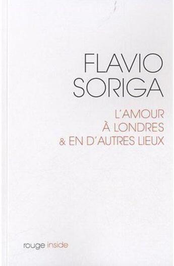 Couverture du livre « L'amour à Londres et en d'autres lieux » de Flavio Soriga aux éditions Rouge Inside