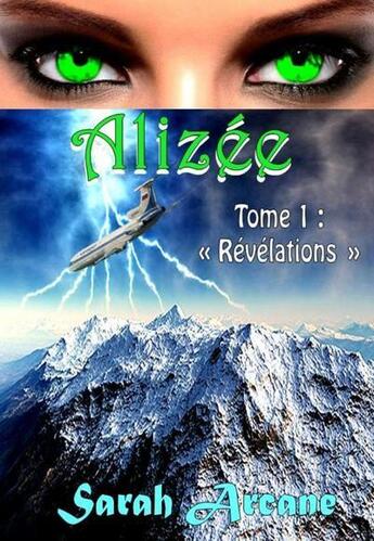Couverture du livre « Alizée t.1 ; révélations » de Sarah Arcane aux éditions Sarah Arcane