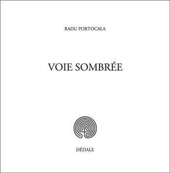 Couverture du livre « Voie sombrée » de Radu Portocala aux éditions Dedale Editeur