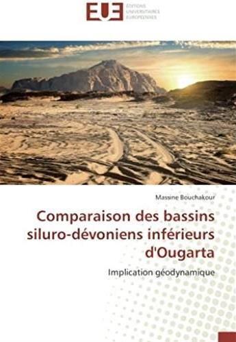 Couverture du livre « Comparaison des bassins siluro-devoniens inférieurs d'ougarta ; implication géodynamique » de Massine Bouchakour aux éditions Editions Universitaires Europeennes