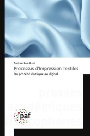 Couverture du livre « Processus d'Impression Textiles : Du procede classique au digital » de Zouhaier Romdhani aux éditions Editions Universitaires Europeennes