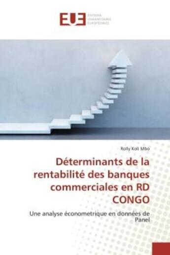 Couverture du livre « Determinants de la rentabilite des banques commerciales en rd congo - une analyse econometrique en d » de Koli Mbo Rolly aux éditions Editions Universitaires Europeennes