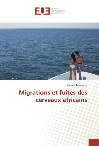 Couverture du livre « Migrations et fuites des cerveaux africains » de Tchouassi Gerard aux éditions Editions Universitaires Europeennes