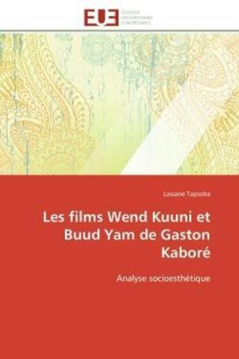 Couverture du livre « Les films wend kuuni et buud yam de gaston kabore - analyse socioesthetique » de Tapsoba Lassane aux éditions Editions Universitaires Europeennes