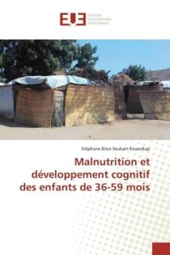 Couverture du livre « Malnutrition et développement cognitif des enfants de 36-59 mois » de Stéphane Brice Seukam Kouenkap aux éditions Editions Universitaires Europeennes