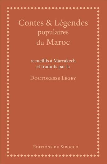 Couverture du livre « Contes et légendes populaires du Maroc » de Legey aux éditions Editions Du Sirocco