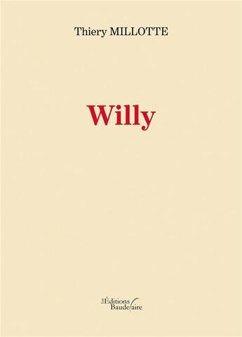 Couverture du livre « Willy » de Thiery Millotte aux éditions Baudelaire