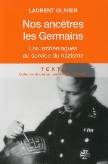 Couverture du livre « Nos ancêtres les Germains ; les archéologues au service du nazisme » de Laurent Olivier aux éditions Tallandier