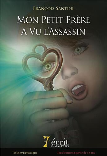 Couverture du livre « Mon petit frere a vu l'assassin » de Santini Francois aux éditions 7 Ecrit