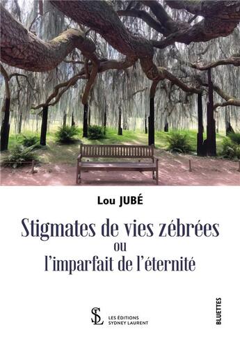 Couverture du livre « Stigmates de vies zebrees ou l imparfait de l eternite » de Lou Jube aux éditions Sydney Laurent