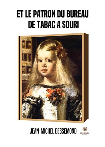 Couverture du livre « Et le patron du bureau de tabac a souri » de Jean-Michel Dessemon aux éditions Le Lys Bleu