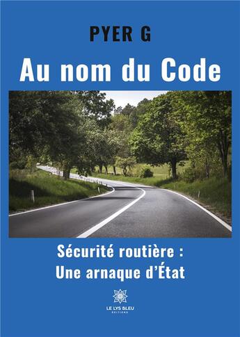 Couverture du livre « Au nom du Code » de Pyer G aux éditions Le Lys Bleu