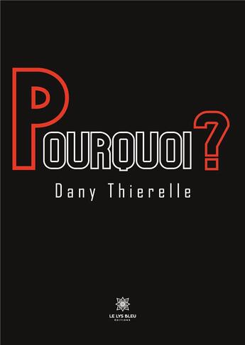 Couverture du livre « Pourquoi ? » de Thery Danielle aux éditions Le Lys Bleu