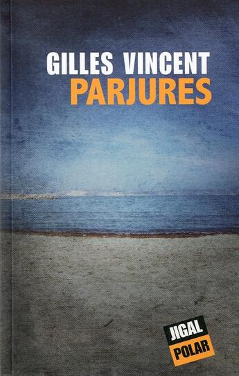 Couverture du livre « Parjures » de Gilles Vincent aux éditions Jigal