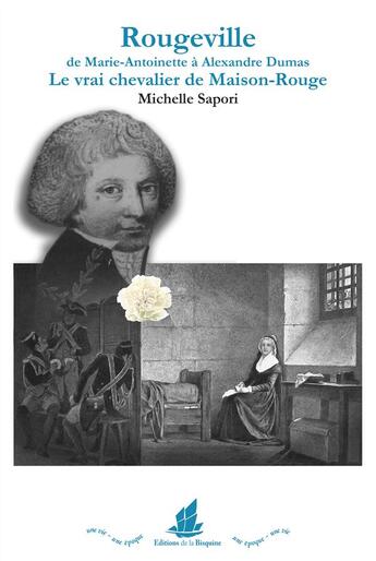 Couverture du livre « Rougeville ; de Marie-Antoinette à Alexandre Dumas ; le vrai chevalier de Maison-Rouge » de Michelle Sapori aux éditions La Bisquine