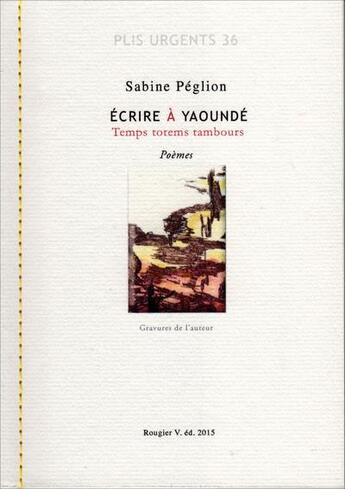 Couverture du livre « Ecrire a yaounde » de Sabine Peglion aux éditions Rougier