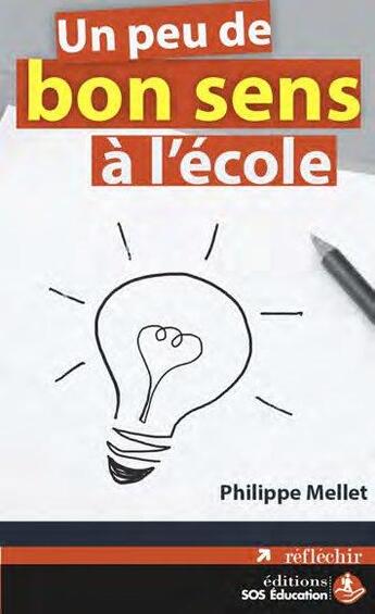 Couverture du livre « Un peu de bon sens à l'école » de Philippe Mellet aux éditions Sos Education