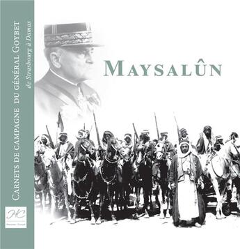 Couverture du livre « Maysalûn ; carnet de campagne du général Goybet, de Strasbourg à Damas » de Mariano Goybet aux éditions Historien Conseil