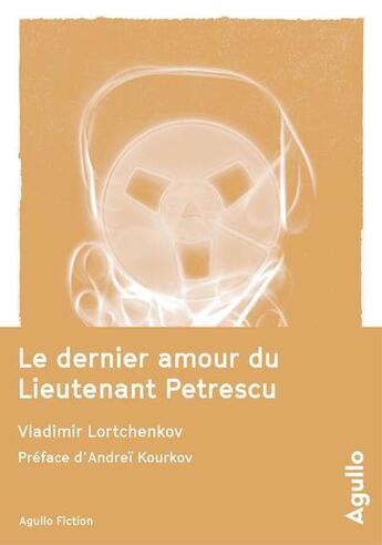 Couverture du livre « Le dernier amour du Lieutenant Petrescu » de Vladimir Lortchenkov aux éditions Agullo