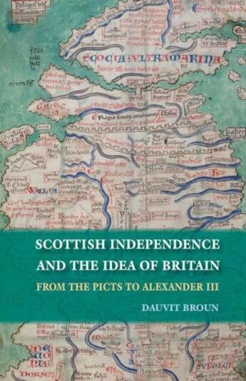 Couverture du livre « Scottish Independence and the Idea of Britain: From the Picts to Alexa » de Broun Dauvit aux éditions Edinburgh University Press