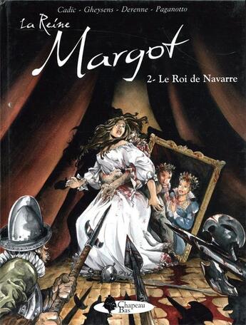 Couverture du livre « La Reine Margot - tome 2 Le Roi de Navarre » de Olivier Cadic et Juliette Derenne et François Gheysens aux éditions Chapeau Bas