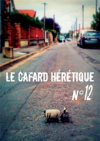 Couverture du livre « Le Cafard hérétique n° 12 » de J et Jacques Cauda et Denis Moreau et Alexandre Nicolas et Guillaume Marie et Jean-Jacques Nuel et Bruno Lus et Eve Vila et Ivan Pozzoni aux éditions Editions Lunatique