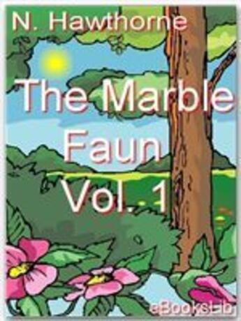 Couverture du livre « The Marble Faun, Volume 1 » de Nathaniel Hawthorne aux éditions Ebookslib