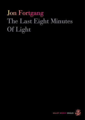 Couverture du livre « The Last Eight Minutes Of Light » de Fortgang Jon aux éditions Galley Beggar Press