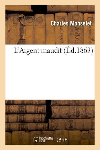 Couverture du livre « L'Argent maudit » de Monselet Charles aux éditions Hachette Bnf