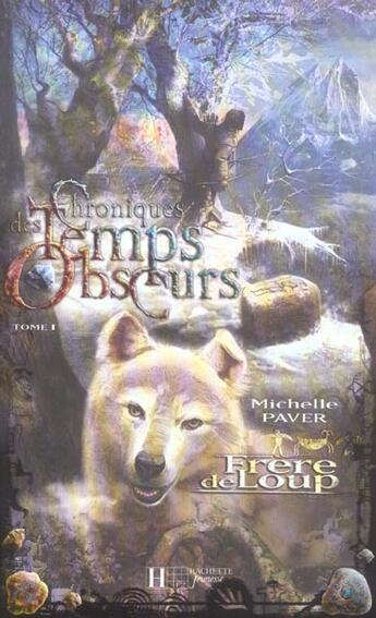 Couverture du livre « Chronique des temps obscurs t.1 ; frère de loup » de Paver/Achard aux éditions Hachette Romans