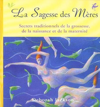 Couverture du livre « La sagesse des meres. secrets traditionnels de la grossesse, de la naissance et de la maternite » de Deborah Jackson aux éditions Seuil