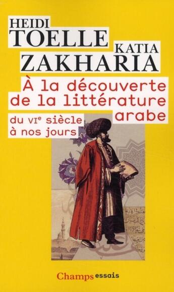 Couverture du livre « La decouverte de la litterature arabe (a) - du vie siecle a nos jours » de Toelle/Zakharia Heid aux éditions Flammarion