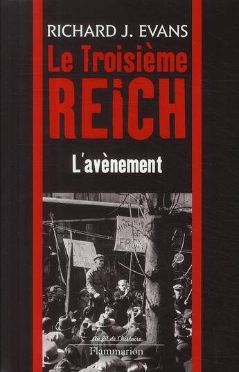 Couverture du livre « Le troisième Reich t.1 ; l'avènement » de Richard J. Evans aux éditions Flammarion