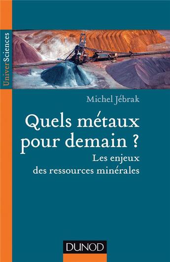 Couverture du livre « Quels métaux pour demain ? les enjeux des ressources minérales » de Michel Jebrak aux éditions Dunod