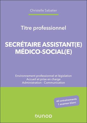 Couverture du livre « Titre professionnel : Secrétaire Assistant(e) Médico-social(e) » de Christelle Sabatier aux éditions Dunod