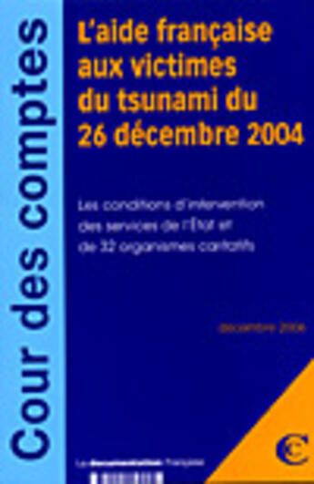 Couverture du livre « L'aide française aux victimes du tsunami du 26 décembre 2004 » de Cour Des Comptes aux éditions Documentation Francaise