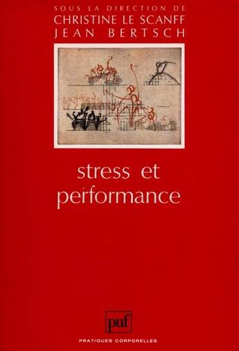 Couverture du livre « Stress et performance » de Bertsch/Le Scanff aux éditions Puf