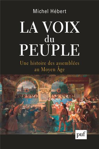 Couverture du livre « La voix du peuple, une histoire des assemblées au Moyen âge » de Michel Hebert aux éditions Que Sais-je ?