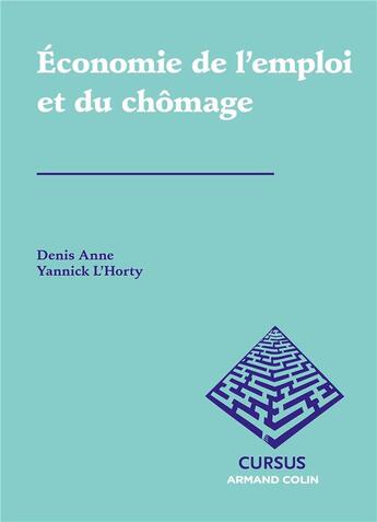 Couverture du livre « Économie de l'emploi et du chômage » de Yannick L'Horty et Denis Anne aux éditions Armand Colin