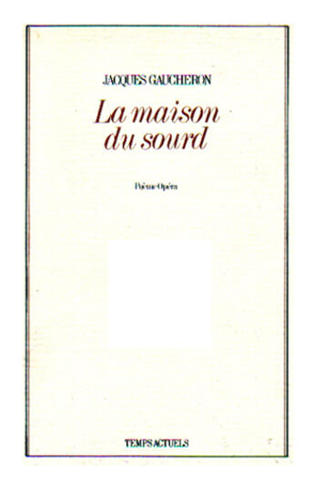 Couverture du livre « La Maison Du Sourd » de Jacques Gaucheron aux éditions Temps Actuels