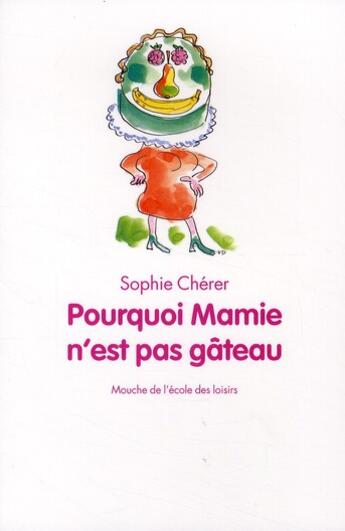 Couverture du livre « Pourquoi mamie n'est pas gâteau » de Cherer Sophie aux éditions Ecole Des Loisirs