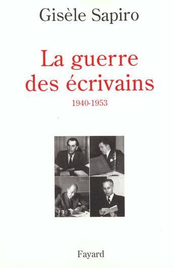 Couverture du livre « La guerre des écrivains 1940-1953 » de Gisele Sapiro aux éditions Fayard