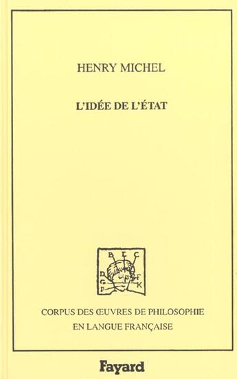 Couverture du livre « L'idee de l'etat, 1895 - essai critique sur l'histoire des theories sociales et politiques en france » de Michel Henry aux éditions Fayard