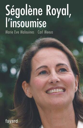 Couverture du livre « Ségolène royal, l'insoumise » de Marie Eva Malouines et Carl Meeus aux éditions Fayard