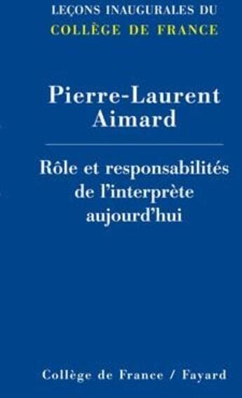 Couverture du livre « Rôle et responsabilités de l'interprète aujourd'hui » de Aimard P-L. aux éditions Fayard