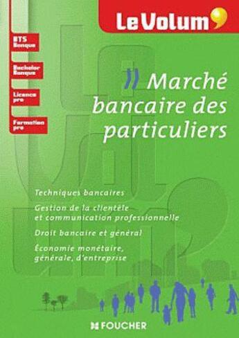 Couverture du livre « Le volum' ; marché bancaire des particuliers ; BTS » de Christophe Bourgeois aux éditions Foucher