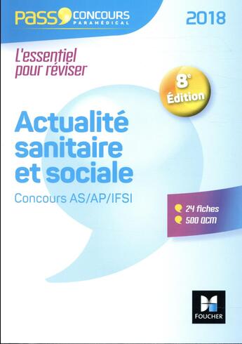 Couverture du livre « Pass'concours : actualité sanitaire et sociale ; concours AS/AP/IFSI 2018 ; entraînement révision (édition 2018) » de Anne-Laure Moignau aux éditions Foucher