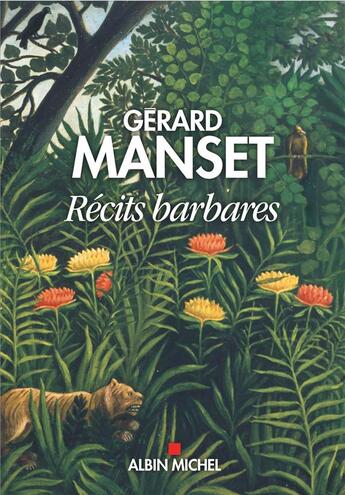 Couverture du livre « Récits barbares » de Gerard Manset aux éditions Albin Michel