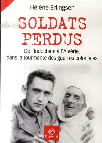 Couverture du livre « Soldats perdus ; Indochine, Algérie : le déshonneur de la République » de  aux éditions Bayard